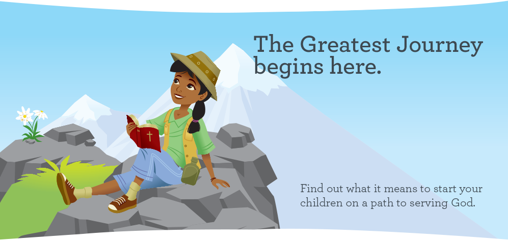 The Greatest Journey Discipleship program - find out what it means to start your children on a path to serving God.