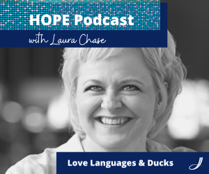 HOPE Podcast Episode 6 - Love Languages and Ducks