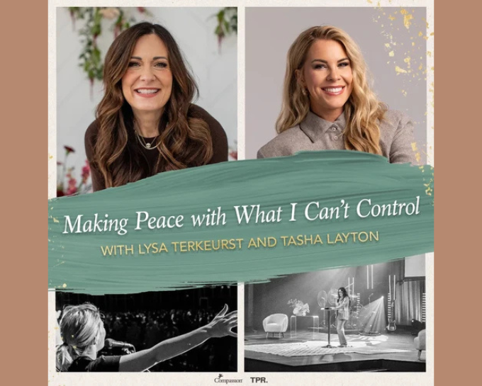 Lysa TerKeurst and Tasha Layton – Making Peace With What I Can’t Control